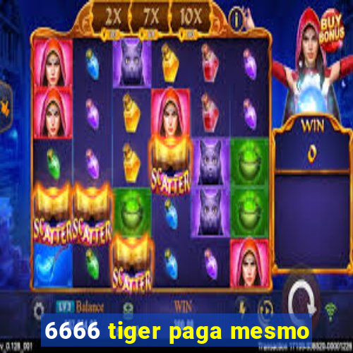 6666 tiger paga mesmo